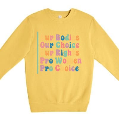 Our Bodies Our Choice Our Rights Pro Women Pro Choice Gift Premium Crewneck Sweatshirt