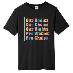 Our Bodies Our Choice Our Rights Pro Women Pro Choice Gift Tall Fusion ChromaSoft Performance T-Shirt