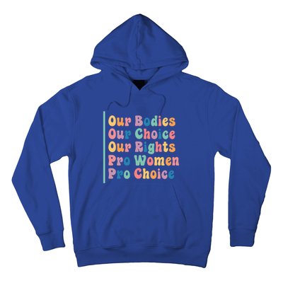 Our Bodies Our Choice Our Rights Pro Women Pro Choice Gift Hoodie