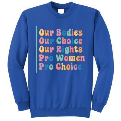 Our Bodies Our Choice Our Rights Pro Women Pro Choice Gift Sweatshirt