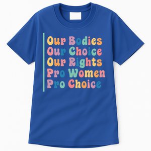 Our Bodies Our Choice Our Rights Pro Women Pro Choice Gift Tall T-Shirt