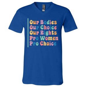 Our Bodies Our Choice Our Rights Pro Women Pro Choice Gift V-Neck T-Shirt