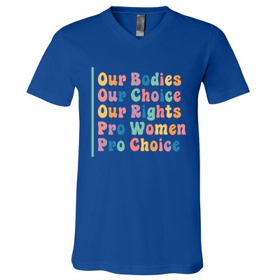 Our Bodies Our Choice Our Rights Pro Women Pro Choice Gift V-Neck T-Shirt