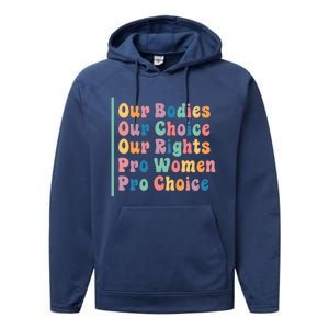 Our Bodies Our Choice Our Rights Pro Women Pro Choice Gift Performance Fleece Hoodie