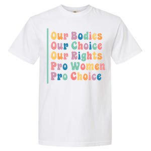 Our Bodies Our Choice Our Rights Pro Women Pro Choice Gift Garment-Dyed Heavyweight T-Shirt