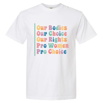 Our Bodies Our Choice Our Rights Pro Women Pro Choice Gift Garment-Dyed Heavyweight T-Shirt