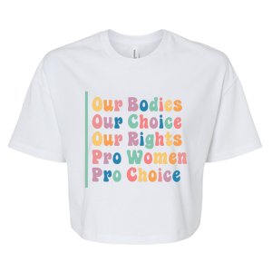 Our Bodies Our Choice Our Rights Pro Women Pro Choice Gift Bella+Canvas Jersey Crop Tee