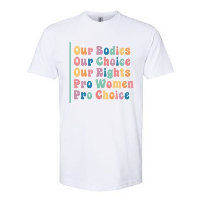 Our Bodies Our Choice Our Rights Pro Women Pro Choice Gift Softstyle CVC T-Shirt