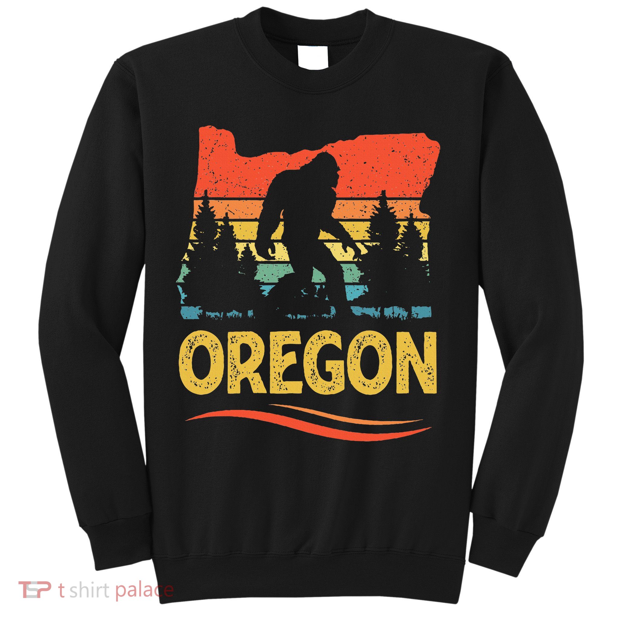 Oregon Bigfoot Oregon With A Bigfoot Or A Sasquatch Sweatshirt