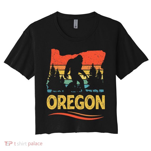 Oregon Bigfoot Oregon With A Bigfoot Or A Sasquatch Crop Top