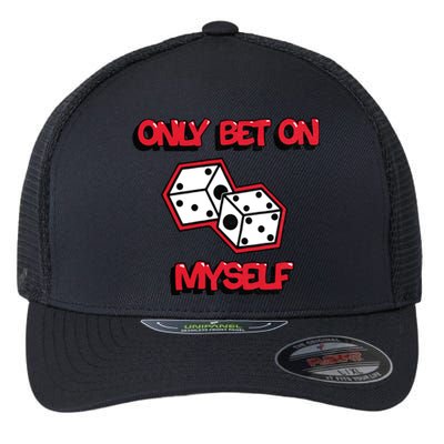 Only Bet On Myself Roll The Dice Poker Trending Gift Idea Flexfit Unipanel Trucker Cap