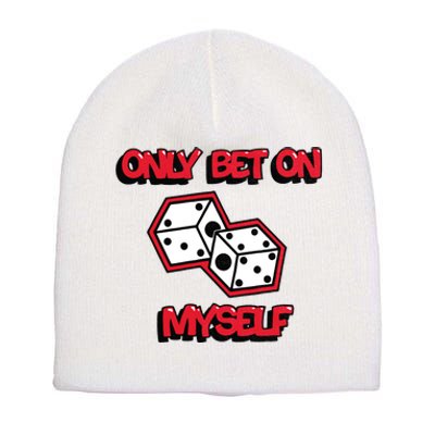 Only Bet On Myself Roll The Dice Poker Trending Gift Idea Short Acrylic Beanie