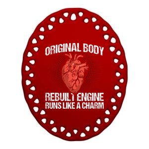 Original Body Rebuilt Engine After Open Heart Surgery Great Gift Ceramic Oval Ornament