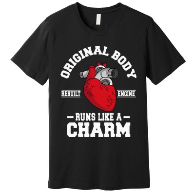 Original Body Rebuilt Engine Works Like A Charm Open Heart Premium T-Shirt