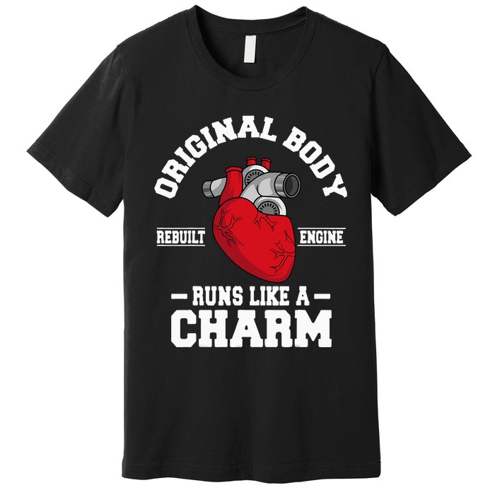 Original Body Rebuilt Engine Works Like A Charm Open Heart Premium T-Shirt