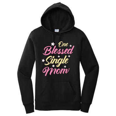 One Blessed Single Mom T Women's Pullover Hoodie