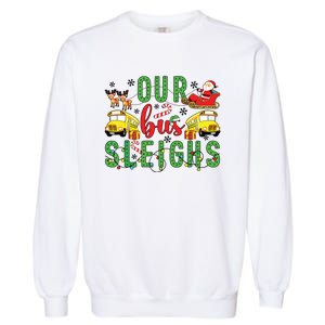 Our Bus Sleighs Bus Driver Christmas Bus Driver Xmas Party Garment-Dyed Sweatshirt