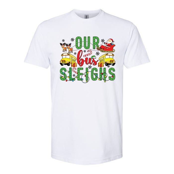 Our Bus Sleighs Bus Driver Christmas Bus Driver Xmas Party Softstyle CVC T-Shirt