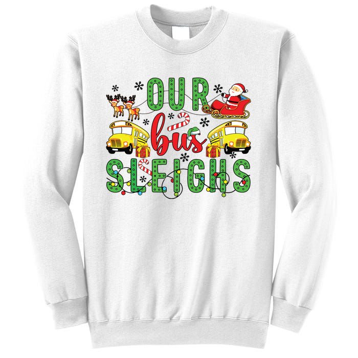 Our Bus Sleighs Bus Driver Christmas Bus Driver Xmas Party Sweatshirt