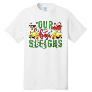 Our Bus Sleighs Bus Driver Christmas Bus Driver Xmas Party Tall T-Shirt