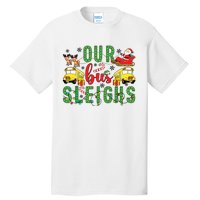 Our Bus Sleighs Bus Driver Christmas Bus Driver Xmas Party Tall T-Shirt