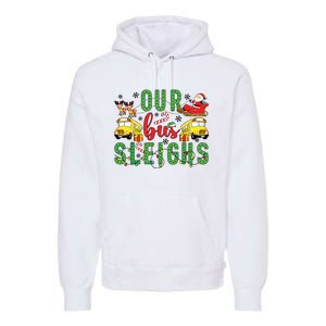 Our Bus Sleighs Bus Driver Christmas Bus Driver Xmas Party Premium Hoodie