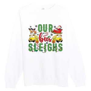 Our Bus Sleighs Bus Driver Christmas Bus Driver Xmas Party Premium Crewneck Sweatshirt