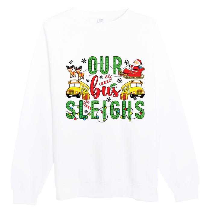 Our Bus Sleighs Bus Driver Christmas Bus Driver Xmas Party Premium Crewneck Sweatshirt