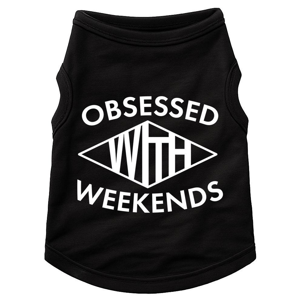Obsessed With Weekends Doggie Tank