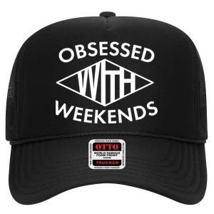 Obsessed With Weekends High Crown Mesh Back Trucker Hat