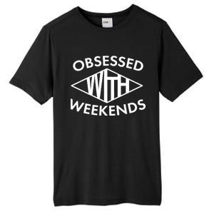 Obsessed With Weekends Tall Fusion ChromaSoft Performance T-Shirt