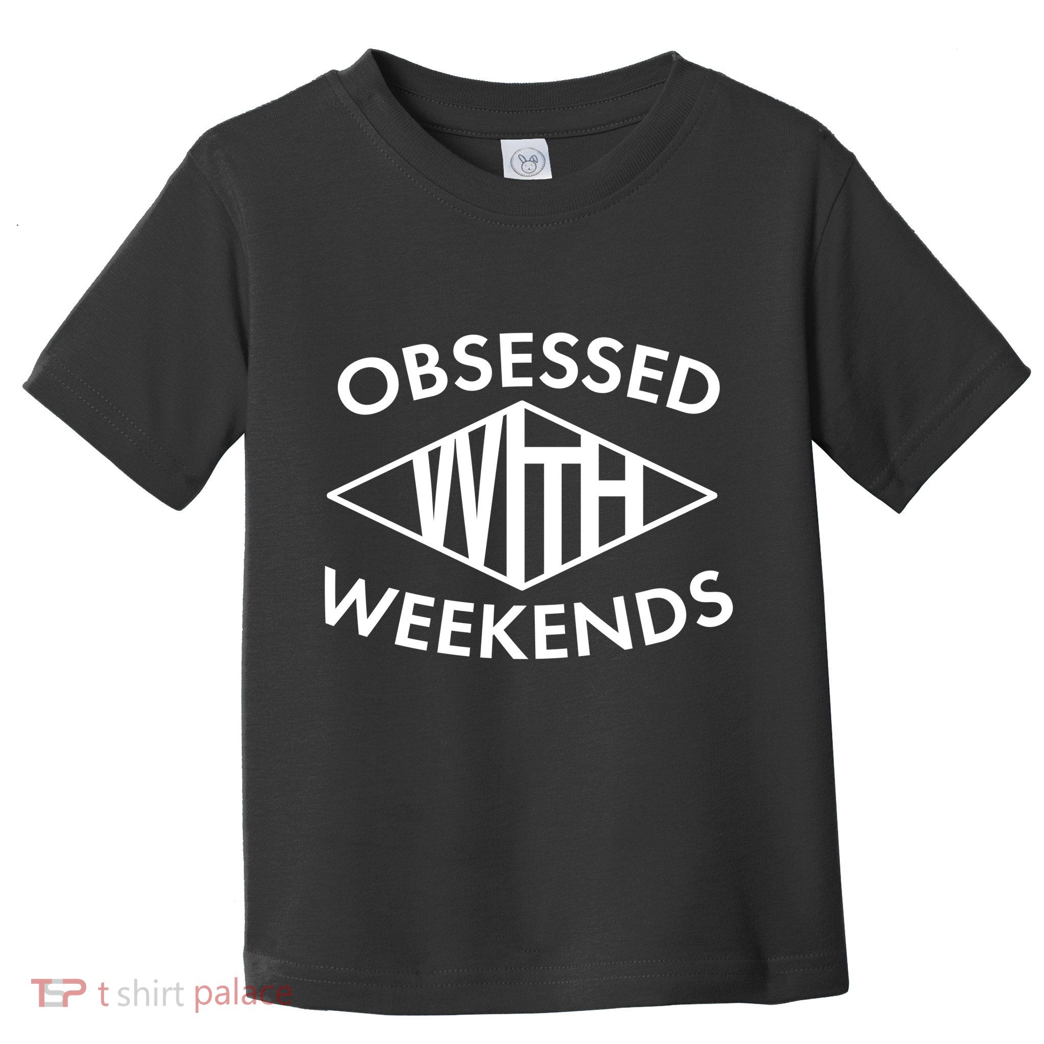 Obsessed With Weekends Toddler T-Shirt