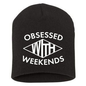 Obsessed With Weekends Short Acrylic Beanie