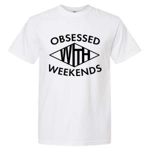 Obsessed With Weekends Garment-Dyed Heavyweight T-Shirt