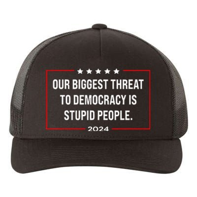 Our Biggest Threat To Democracy Is Stupid People Yupoong Adult 5-Panel Trucker Hat