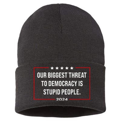 Our Biggest Threat To Democracy Is Stupid People Sustainable Knit Beanie