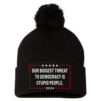 Our Biggest Threat To Democracy Is Stupid People Pom Pom 12in Knit Beanie