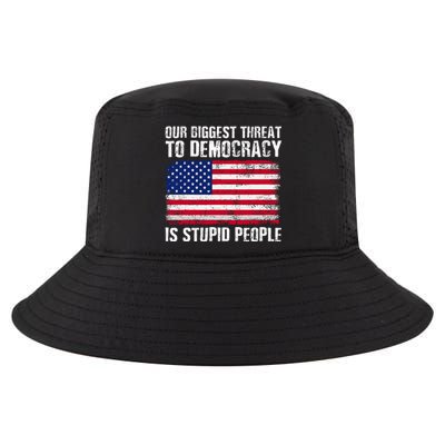 Our Biggest Threat To Democracy Is Stupid People Cool Comfort Performance Bucket Hat