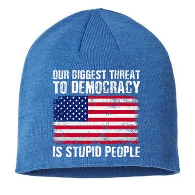 Our Biggest Threat To Democracy Is Stupid People Sustainable Beanie