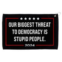 Our Biggest Threat To Democracy Is Stupid People Grommeted Golf Towel