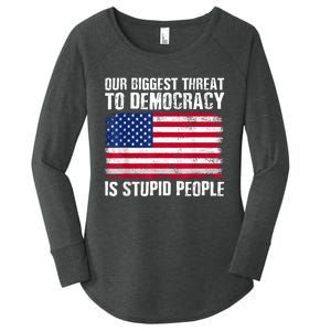 Our Biggest Threat To Democracy Is Stupid People Election Women's Perfect Tri Tunic Long Sleeve Shirt