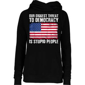 Our Biggest Threat To Democracy Is Stupid People Election Womens Funnel Neck Pullover Hood