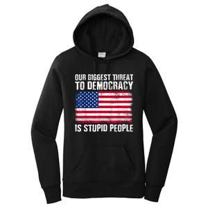 Our Biggest Threat To Democracy Is Stupid People Election Women's Pullover Hoodie