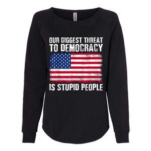 Our Biggest Threat To Democracy Is Stupid People Election Womens California Wash Sweatshirt