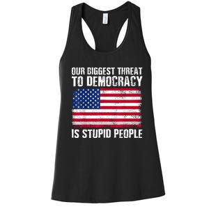 Our Biggest Threat To Democracy Is Stupid People Election Women's Racerback Tank