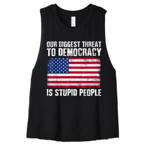 Our Biggest Threat To Democracy Is Stupid People Election Women's Racerback Cropped Tank