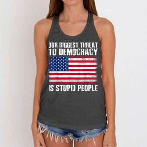 Our Biggest Threat To Democracy Is Stupid People Election Women's Knotted Racerback Tank