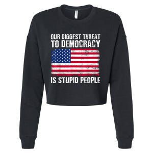 Our Biggest Threat To Democracy Is Stupid People Election Cropped Pullover Crew