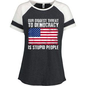 Our Biggest Threat To Democracy Is Stupid People Election Enza Ladies Jersey Colorblock Tee