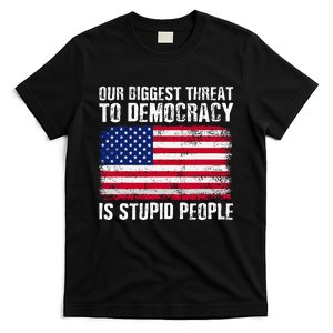 Our Biggest Threat To Democracy Is Stupid People Election T-Shirt